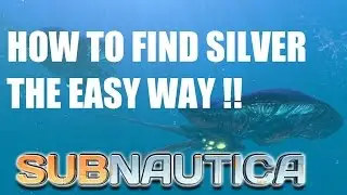 Subnautica How to find silver ore the easy way!