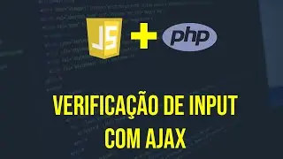 Verificação de input com AJAX sem refresh/atualizar na pagina