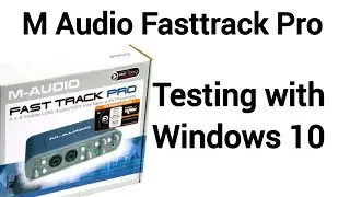 M Audio Fasttrack Pro testing with win 10 || Fasttrack pro testing