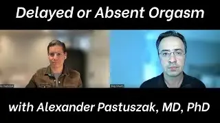 Better Sex: Delayed or Absent Orgasm