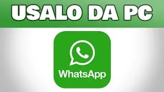 ★Come Usare WhatsApp Dal Nostro PC★