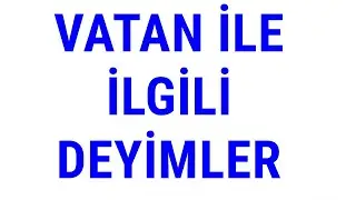 Vatan İle İlgili Deyimler
