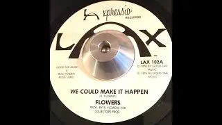 Flowers We Could Make It Happen