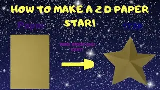 HOW TO MAKE A 2D PAPER STAR!