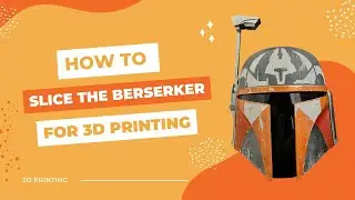 How To Slice The Berserker For 3D Printing