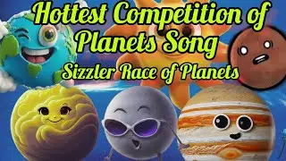 Hottest Planet Competition/ Race Of Planets/Planets Song