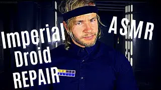 Fixing Up/Upgrading Imperial Droid - ASMR (Imperial Ambience)