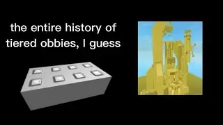the entire history of tiered obbies, i guess
