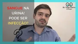 SANGUE na Urina: Pode ser infecção?