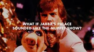 What If Jabba's Palace Sounded Like The Muppet Show? Feat. "The Rainbow Connection”