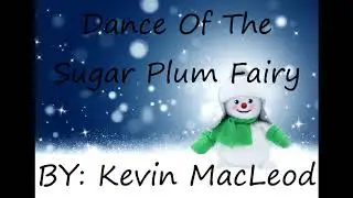 Dance Of The Sugar Plum Fairy - Kevin Macleod (No Copyright)