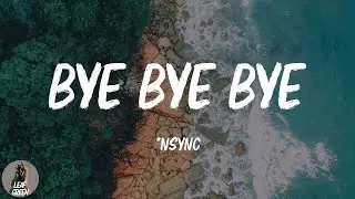 Bye Bye Bye (Lyrics)