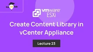Lecture 23. How To Create Content Library in VMware vCenter Appliance: Step by Step Tutorial