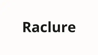 How to pronounce Raclure