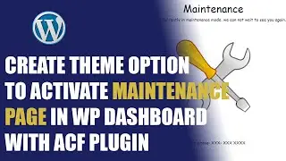WP theme options  - Activate maintenance page from Wordpress dashboard with ACF PLUGIN PRO - PART 17