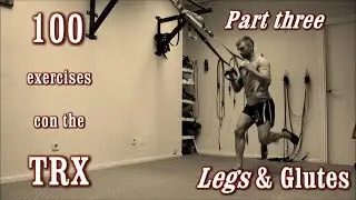 100 Exercises with the TRX - The Complete Guide - [Part 3 - Legs & Glutes]