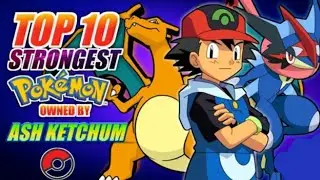 Top 10 Strongest Pokemon of Ash
