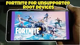 [ROOT] Fortnite for Unsupported Android Devices (Tutorial)