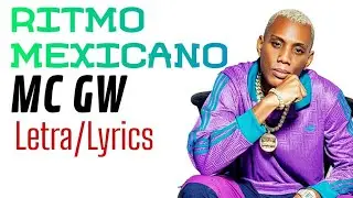 MC GW - RITMO MEXICANO (Letra/Lyrics) | 