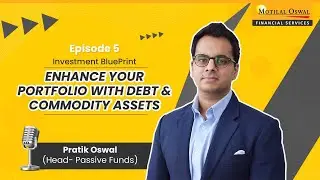 Investment Blueprint By Motilal Oswal | Enhance Your Portfolio With Debt & Commodity Assets