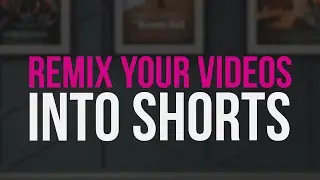 How to remix your existing videos into shorts in less than 60 seconds!