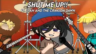 !! SHUT ME UP !! | ft. Stan and the Crimson Dawn | sp gacha