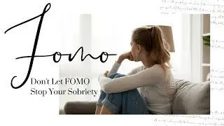 Don't Let FOMO Stop Your Sobriety