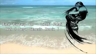Final Fantasy VIII - Liberi Fatali [V2]( Sega Genesis Remix )