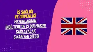 İngiltere'de Çalışmak İsteyen İş Sağlığı ve Güvenliği (İSG) Mezunları İçin 5 Kariyer Sitesi