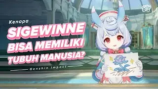 KENAPA SIGEWINNE BISA MEMILIKI TUBUH MANUSIA? | GENSHIN IMPACT LORE