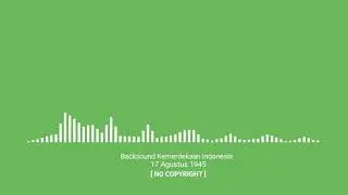 Green Screen || Lagu Kemerdekaan Indonesia 17 Agustus 1945 || NO COPYRIGHT || Backsound
