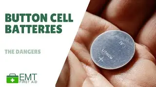 The dangers of button cell batteries when ingested | Adult First Aid | EMT First Aid Training