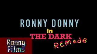 Ronny Donny in the Dark Remade