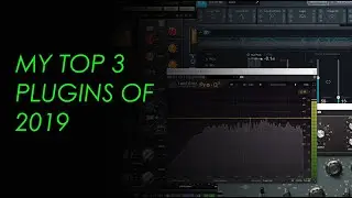 My Top 3 Plugins Of 2019 