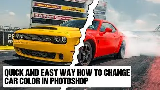 Quick And Easy Way How to Change Car Color In Photoshop
