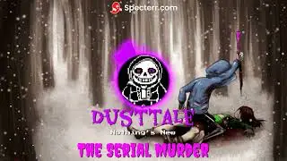 Dusttale: Nothing's New - The Serial Murder ft. CinarTheStart