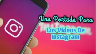Como hacer PORTADA para videos de instagram?