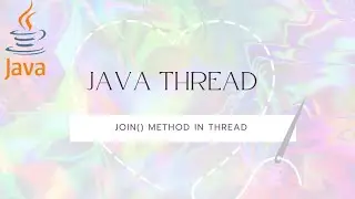 Thread Join() method || Understanding various Thread Method in Java 