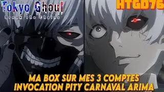 TOKYO GHOUL BREAK THE CHAIN MA BOX SUR MES 3 COMPTES + BONUS INVOCATION PITY CARNAVAL ARIMA ⭐️⭐️⭐️