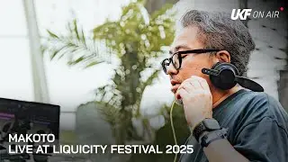 Makoto - Live at Liquicity Festival 2025 | UKF On Air