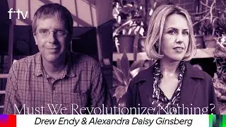 Ferment TV | 05. Must We Revolutionize Nothing?