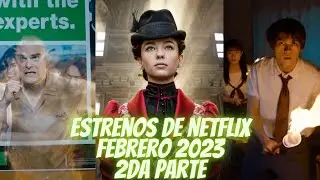 Estrenos de Netflix (Febrero 2023 2da parte)