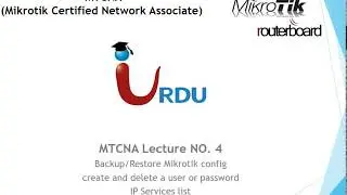 MTCNA Lecture 4 (Backup Restore, User Password, ip services list)
