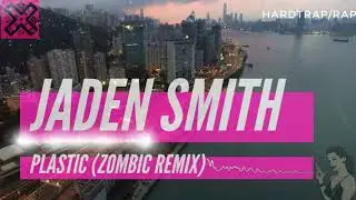 Jaden Smith - Plastic (Zombic Remix)