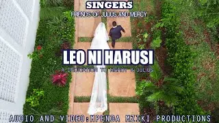 LEO NI HARUSI (A DECICATION TO MERCY & JULIIUS) 4k Quality Video