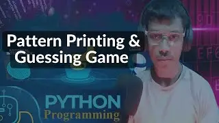 Pattern Printing and Guessing Game in Python || Tutorial for Beginners 