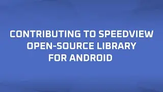 Contributing to SpeedView open-source library for Android