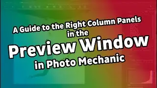 Photo Mechanic Preview Window Part 2: The Right Side Panels