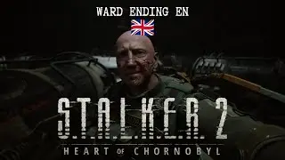 EN - The WARD ENDING (S.T.A.L.K.E.R. 2: Heart of Chornobyl)