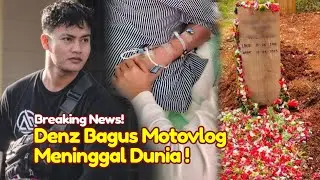BREAKING NEWS! Kronologi Detik-detik Denz Bagus Motovlog Meninggal Dunia Hari ini, DENZBAGUSMOTOVLOG